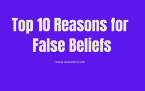 Top 10 Reasons for False Beliefs